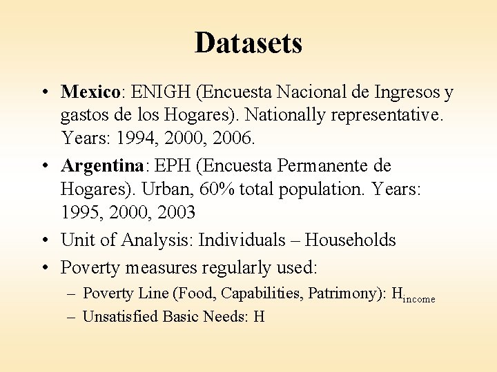 Datasets • Mexico: ENIGH (Encuesta Nacional de Ingresos y gastos de los Hogares). Nationally