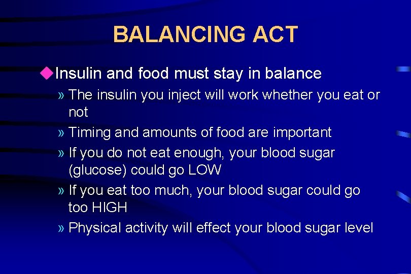 BALANCING ACT u. Insulin and food must stay in balance » The insulin you