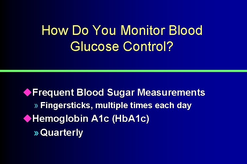 How Do You Monitor Blood Glucose Control? u. Frequent Blood Sugar Measurements » Fingersticks,