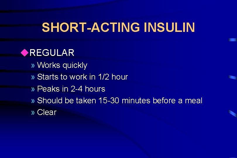 SHORT-ACTING INSULIN u. REGULAR » Works quickly » Starts to work in 1/2 hour