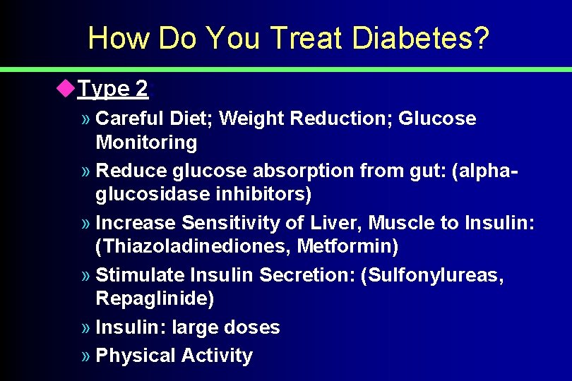 How Do You Treat Diabetes? u. Type 2: » Careful Diet; Weight Reduction; Glucose