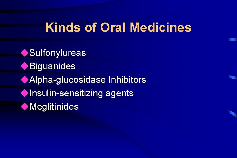 Kinds of Oral Medicines u. Sulfonylureas u. Biguanides u. Alpha-glucosidase Inhibitors u. Insulin-sensitizing agents
