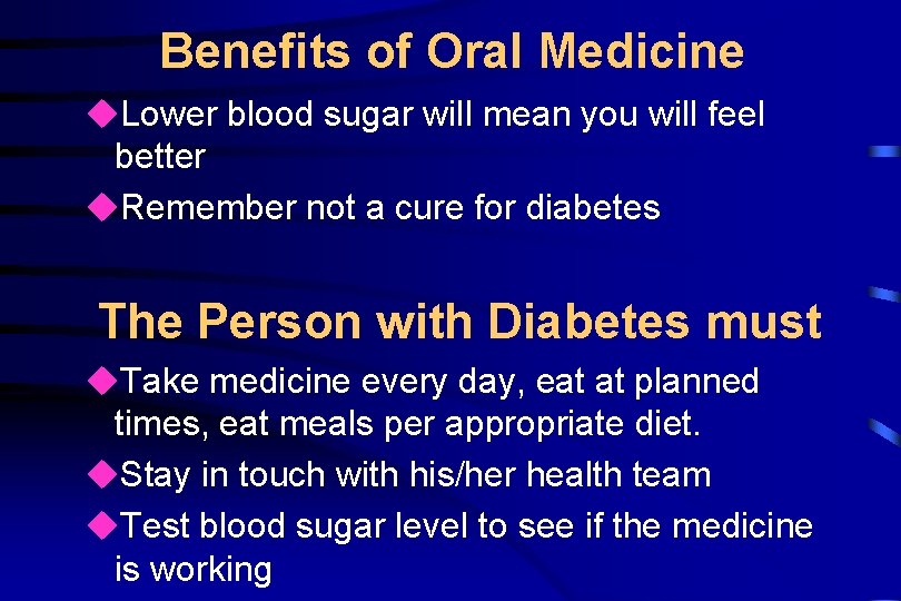 Benefits of Oral Medicine u. Lower blood sugar will mean you will feel better