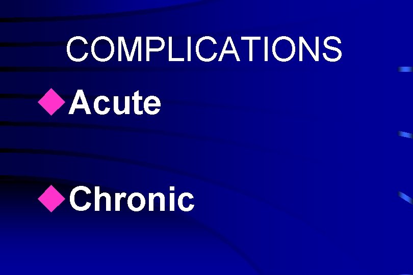 COMPLICATIONS u. Acute u. Chronic 