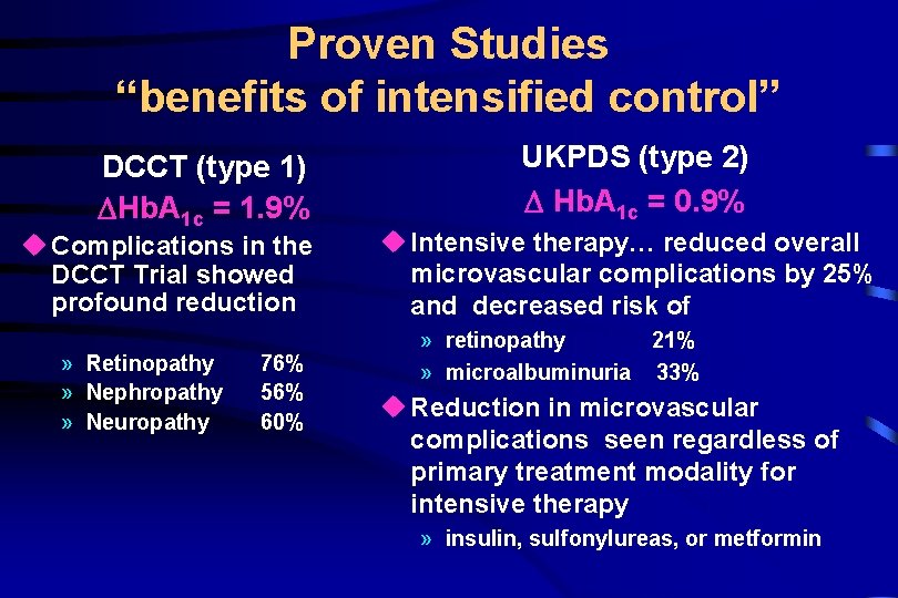 Proven Studies “benefits of intensified control” DCCT (type 1) Hb. A 1 c =