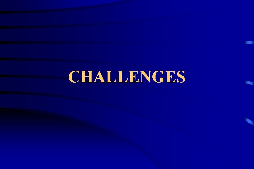 CHALLENGES 