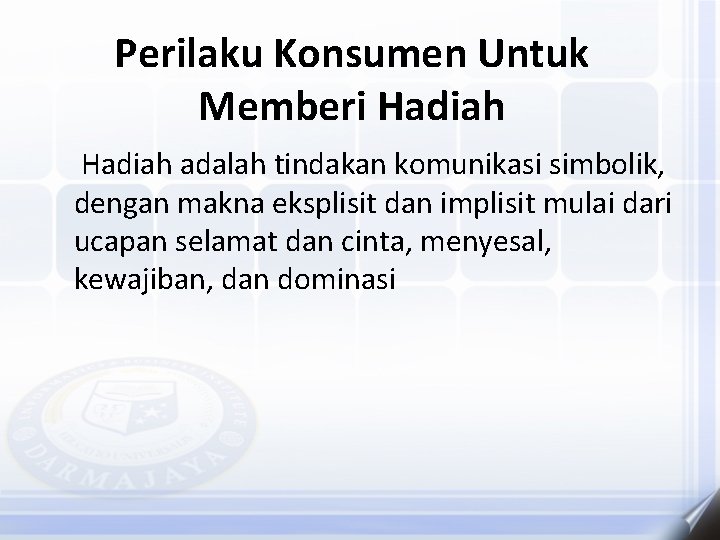 Perilaku Konsumen Untuk Memberi Hadiah adalah tindakan komunikasi simbolik, dengan makna eksplisit dan implisit