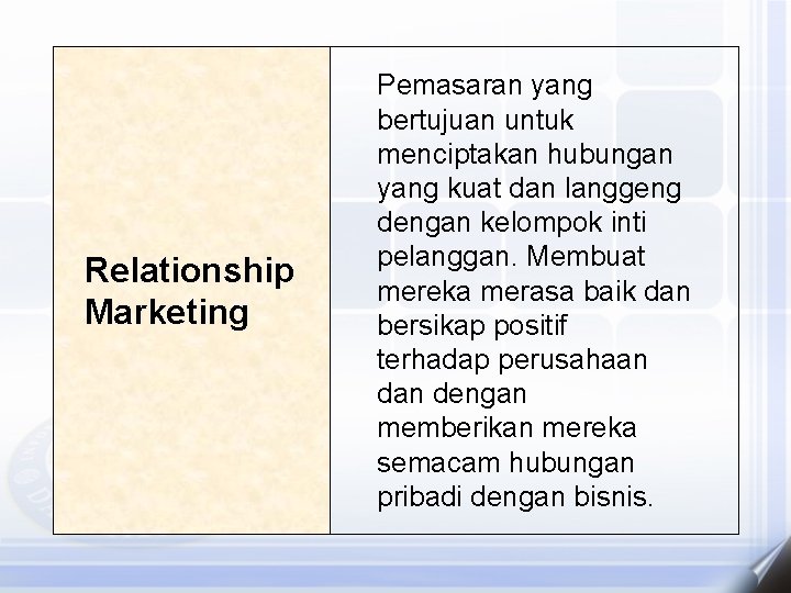 Relationship Marketing Pemasaran yang bertujuan untuk menciptakan hubungan yang kuat dan langgeng dengan kelompok