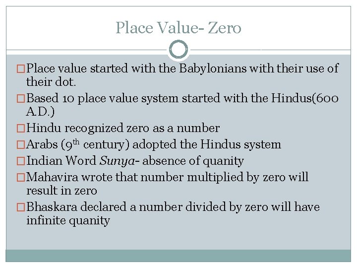 Place Value- Zero �Place value started with the Babylonians with their use of their