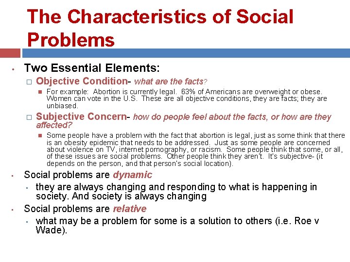 The Characteristics of Social Problems • Two Essential Elements: � Objective Condition- what are