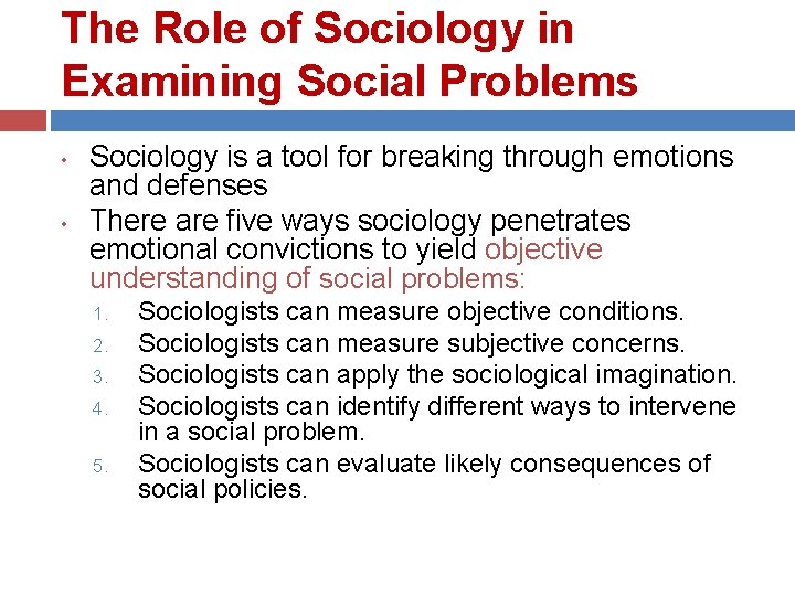 The Role of Sociology in Examining Social Problems • • Sociology is a tool