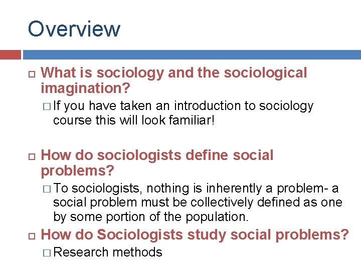 Overview What is sociology and the sociological imagination? � If you have taken an