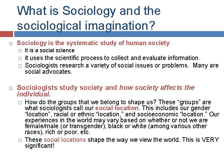 What is Sociology and the sociological imagination? Sociology is the systematic study of human