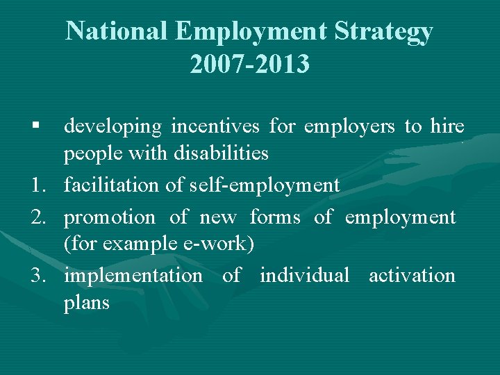 National Employment Strategy 2007 -2013 § developing incentives for employers to hire people with