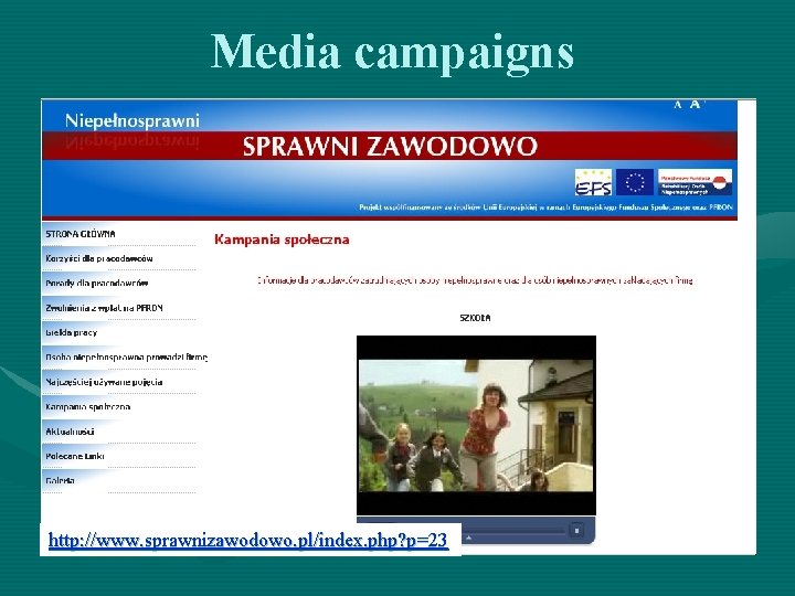 Media campaigns http: //www. sprawnizawodowo. pl/index. php? p=23 