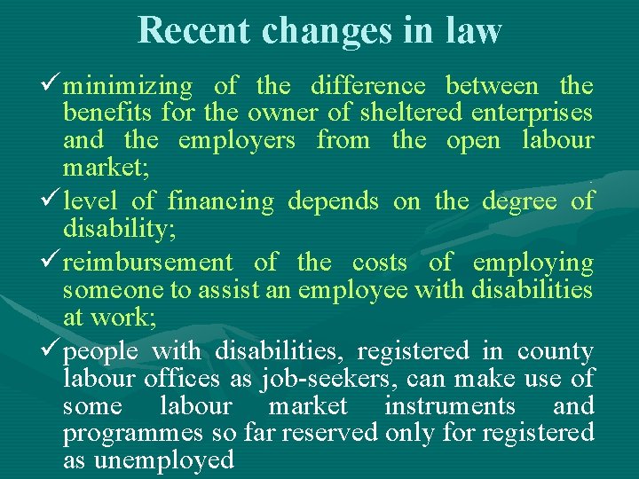 Recent changes in law ü minimizing of the difference between the benefits for the