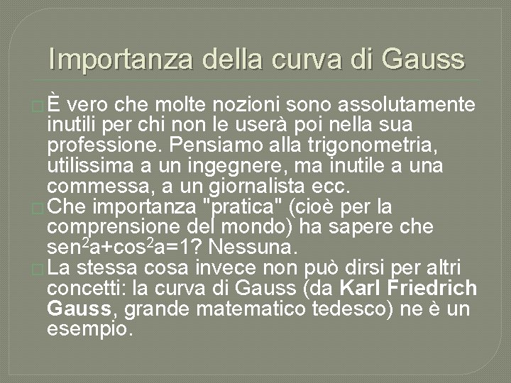 Importanza della curva di Gauss �È vero che molte nozioni sono assolutamente inutili per