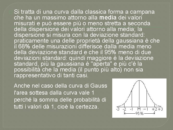 � Si tratta di una curva dalla classica forma a campana che ha un