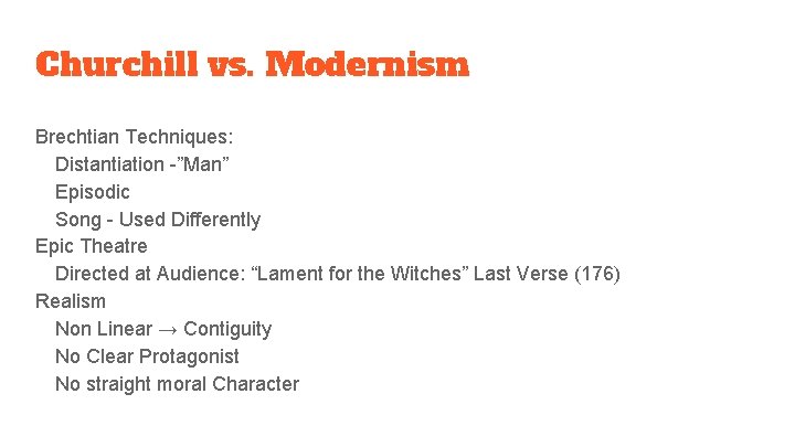 Churchill vs. Modernism Brechtian Techniques: Distantiation -”Man” Episodic Song - Used Differently Epic Theatre