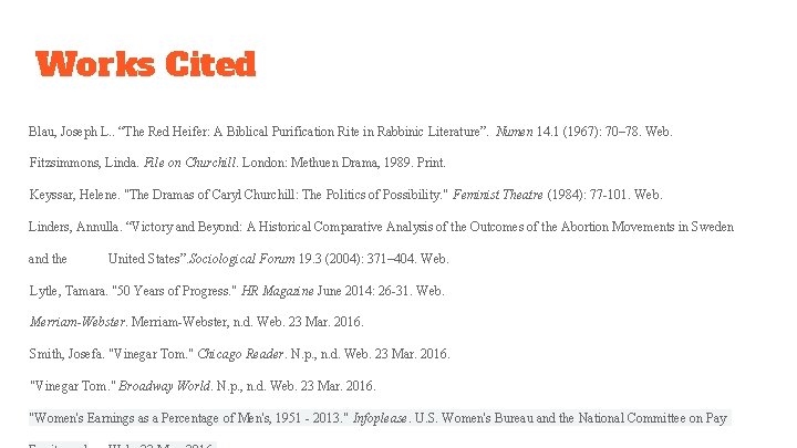 Works Cited Blau, Joseph L. . “The Red Heifer: A Biblical Purification Rite in
