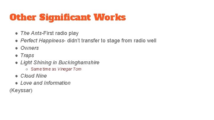 Other Significant Works ● ● ● The Ants-First radio play Perfect Happiness- didn’t transfer