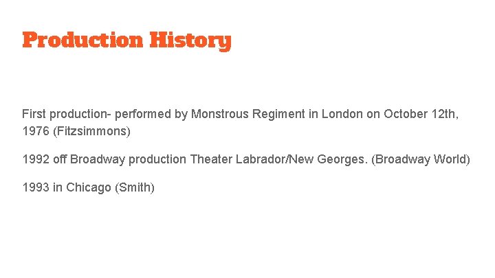 Production History First production- performed by Monstrous Regiment in London on October 12 th,
