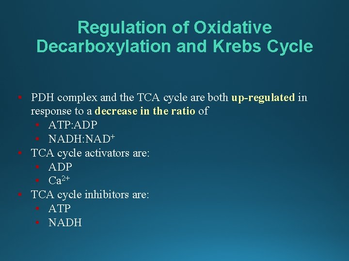 Regulation of Oxidative Decarboxylation and Krebs Cycle • PDH complex and the TCA cycle