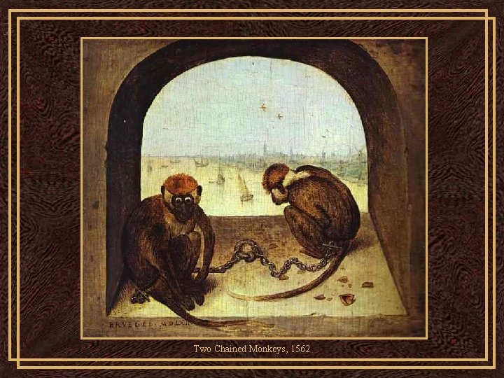 Two Chained Monkeys, 1562 