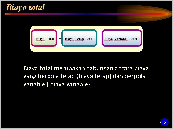 Biaya total merupakan gabungan antara biaya yang berpola tetap (biaya tetap) dan berpola variable