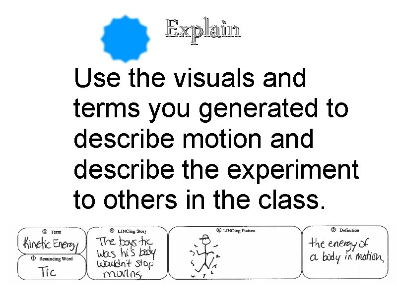  Explain Use the visuals and terms you generated to describe motion and describe