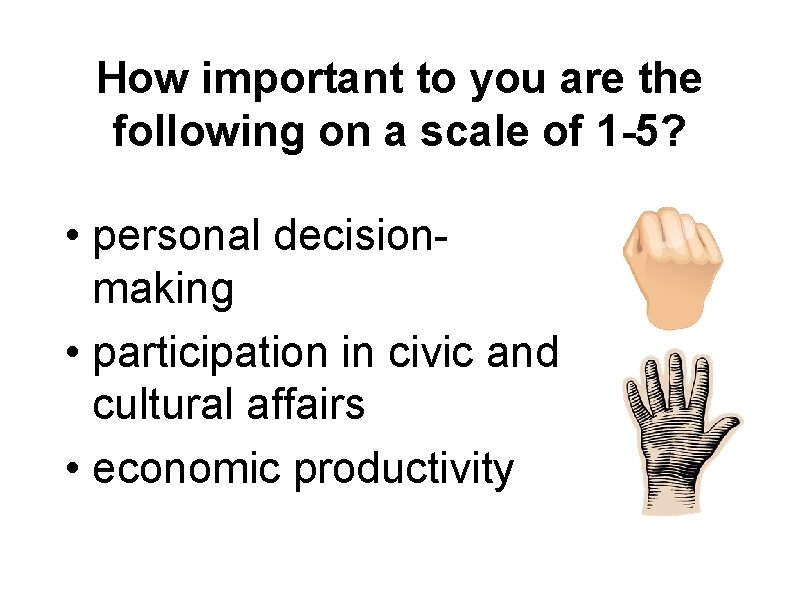 How important to you are the following on a scale of 1 -5? •