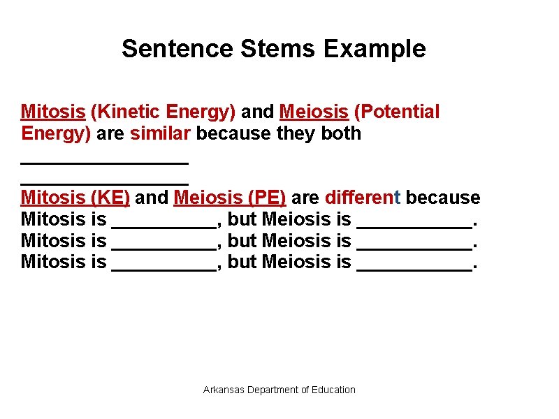 Sentence Stems Example Mitosis (Kinetic Energy) and Meiosis (Potential Energy) are similar because they