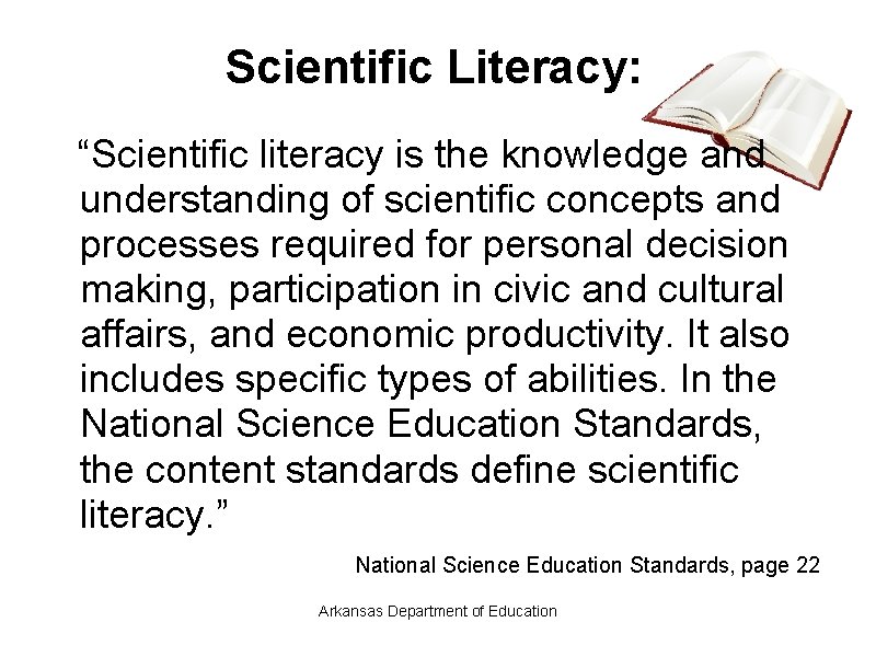 Scientific Literacy: “Scientific literacy is the knowledge and understanding of scientific concepts and processes
