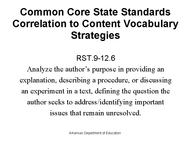Common Core State Standards Correlation to Content Vocabulary Strategies RST. 9 -12. 6 Analyze