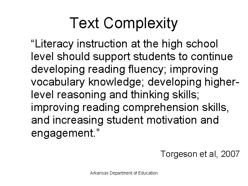 Text Complexity “Literacy instruction at the high school level should support students to continue