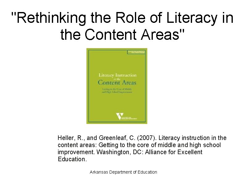"Rethinking the Role of Literacy in the Content Areas" Heller, R. , and Greenleaf,
