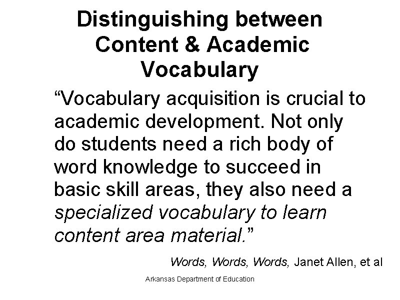 Distinguishing between Content & Academic Vocabulary “Vocabulary acquisition is crucial to academic development. Not