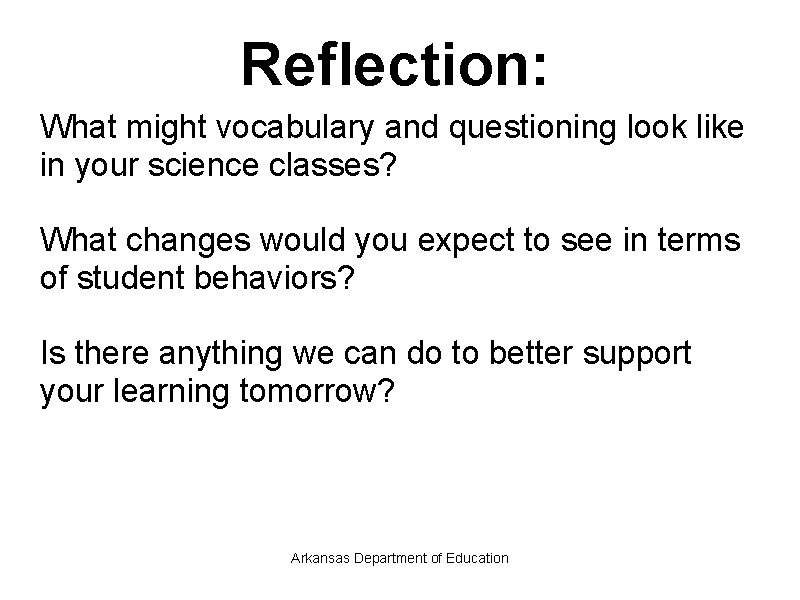 Reflection: What might vocabulary and questioning look like in your science classes? What changes