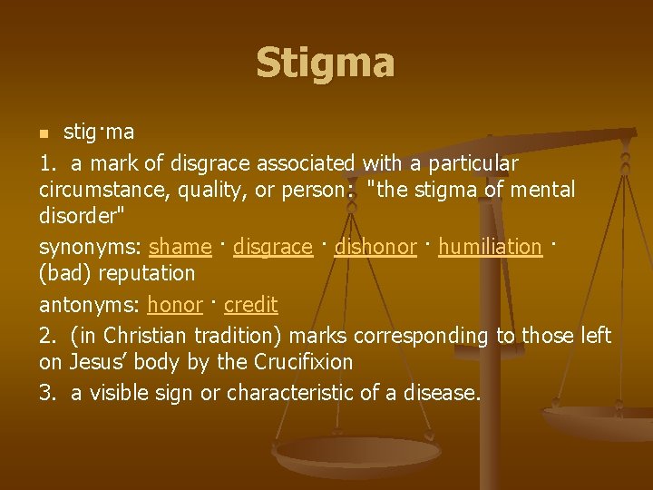 Stigma stig·ma 1. a mark of disgrace associated with a particular circumstance, quality, or