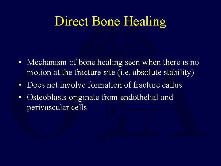 Direct Bone Healing • Mechanism of bone healing seen when there is no motion