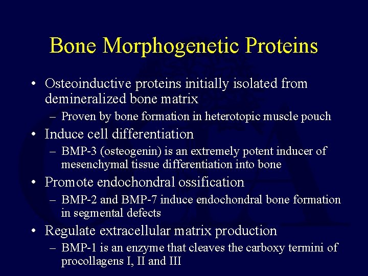 Bone Morphogenetic Proteins • Osteoinductive proteins initially isolated from demineralized bone matrix – Proven