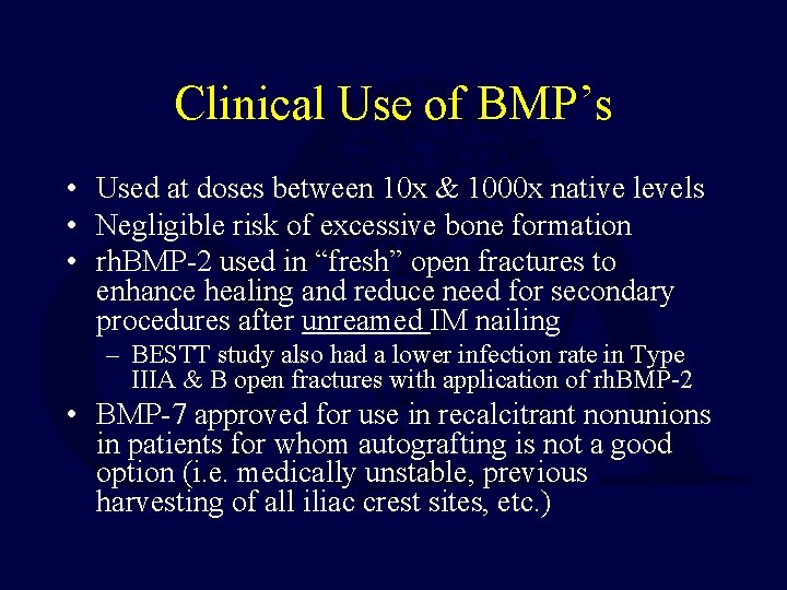 Clinical Use of BMP’s • Used at doses between 10 x & 1000 x