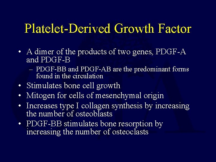 Platelet-Derived Growth Factor • A dimer of the products of two genes, PDGF-A and