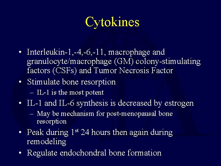 Cytokines • Interleukin-1, -4, -6, -11, macrophage and granulocyte/macrophage (GM) colony-stimulating factors (CSFs) and