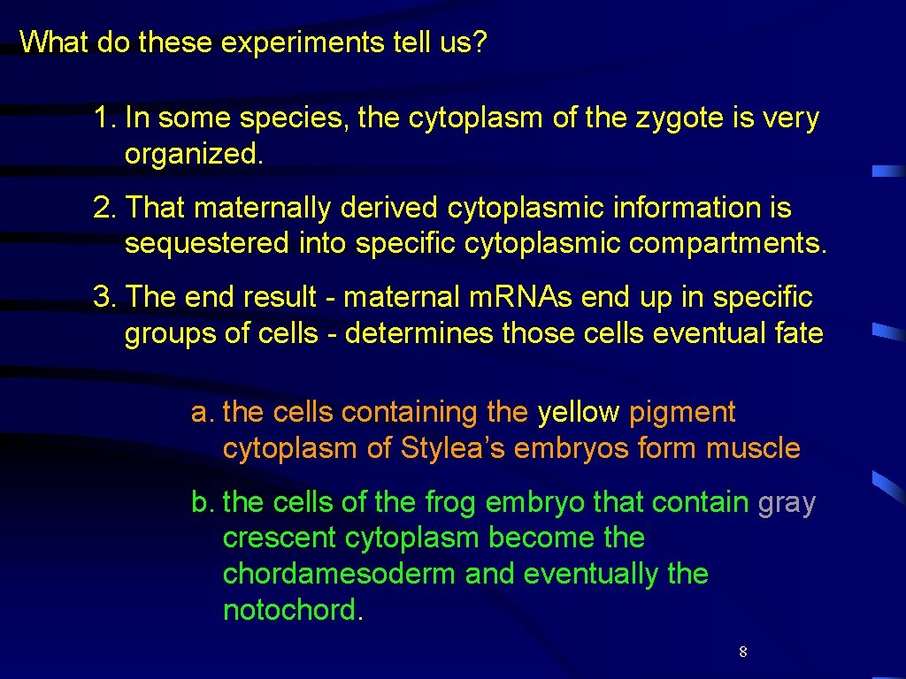 What do these experiments tell us? 1. In some species, the cytoplasm of the