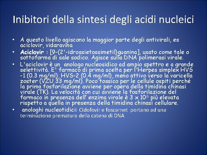 Inibitori della sintesi degli acidi nucleici • A questo livello agiscono la maggior parte