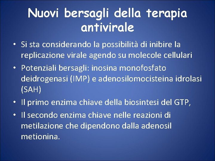 Nuovi bersagli della terapia antivirale • Si sta considerando la possibilità di inibire la