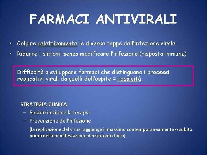 FARMACI ANTIVIRALI • Colpire selettivamente le diverse tappe dell’infezione virale • Ridurre i sintomi