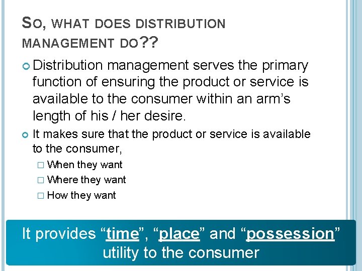 SO, WHAT DOES DISTRIBUTION MANAGEMENT DO? ? Distribution management serves the primary function of