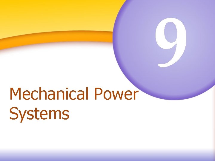 Mechanical Power Systems 9 Basic Concepts List the